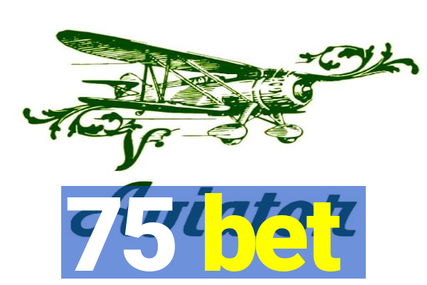 75 bet